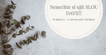 SLOU DAYS ve dnech 15. - 17. června 2018 v OD Kotva